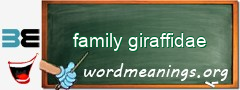 WordMeaning blackboard for family giraffidae